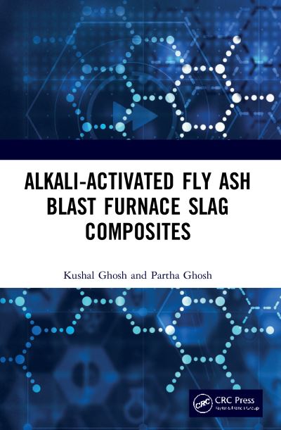 Cover for Ghosh, Kushal (National Institute of Technology, Sikkim, India) · Alkali Activated Fly Ash: Blast Furnace Slag Composites (Paperback Book) (2023)