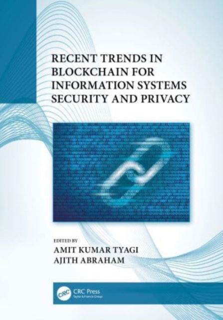 Recent Trends in Blockchain for Information Systems Security and Privacy -  - Kirjat - Taylor & Francis Ltd - 9780367689551 - maanantai 7. lokakuuta 2024