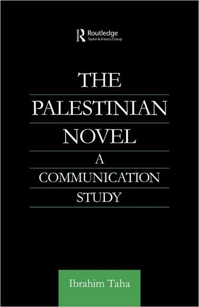 Ibrahim Taha · The Palestinian Novel: A Communication Study - Routledge Studies in Middle Eastern Literatures (Paperback Book) (2010)