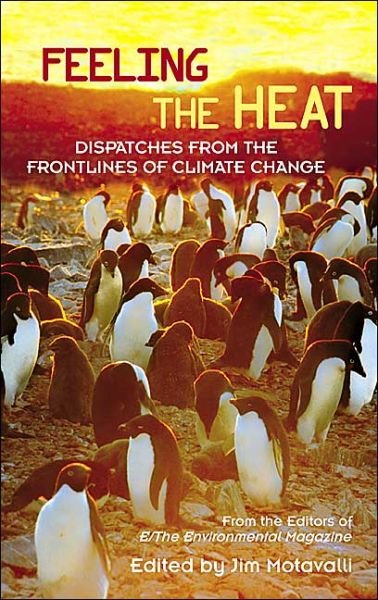 Cover for From the Editors of E/The Environmental Magazine · Feeling the Heat: Dispatches from the Front Lines of Climate Change (Hardcover Book) (2004)