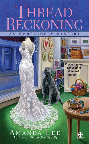 Cover for Amanda Lee · Thread Reckoning: An Embroidery Mystery - Embroidery Mystery (Taschenbuch) [Original edition] (2011)