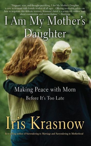 Cover for Iris Krasnow · I Am My Mother's Daughter: Making Peace with Mom--Before It's Too Late (Pocketbok) [New edition] (2007)