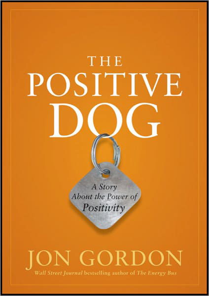 Cover for Jon Gordon · The Positive Dog: A Story About the Power of Positivity - Jon Gordon (Gebundenes Buch) (2012)