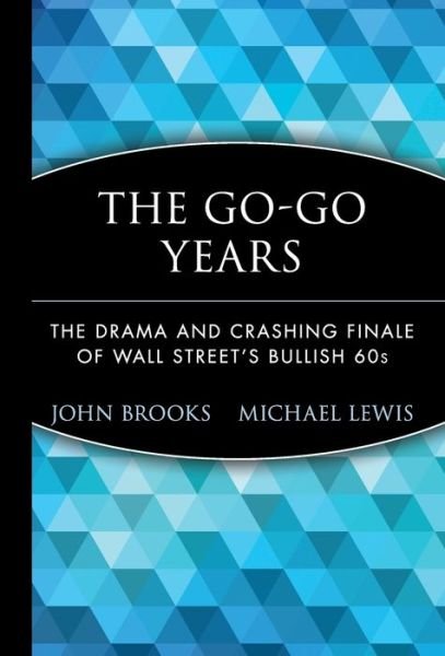 Cover for John Brooks · The Go-Go Years: The Drama and Crashing Finale of Wall Street's Bullish 60s - Wiley Investment Classics (Gebundenes Buch) [New edition] (1999)
