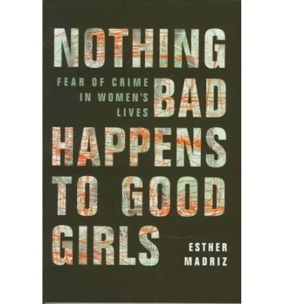 Cover for Esther Madriz · Nothing Bad Happens to Good Girls: Fear of Crime in Women's Lives (Paperback Book) (1997)