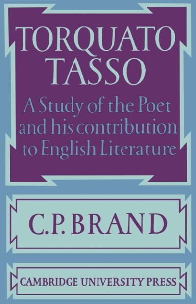 Cover for C. P. Brand · Torquato Tasso: A Study of the Poet and of his Contribution to English Literature (Paperback Book) (2010)