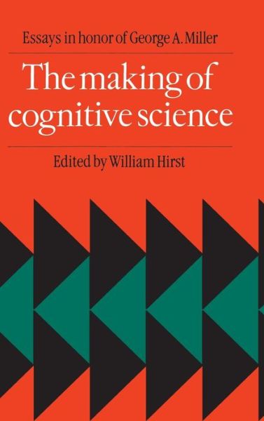 Cover for George a Miller · The Making of Cognitive Science: Essays in Honor of George Armitage Miller (Hardcover Book) (1988)