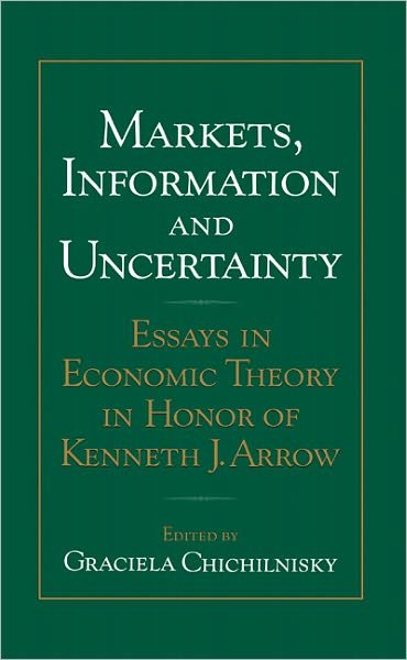 Cover for Graciela Chichilnisky · Markets, Information and Uncertainty: Essays in Economic Theory in Honor of Kenneth J. Arrow (Gebundenes Buch) (1999)