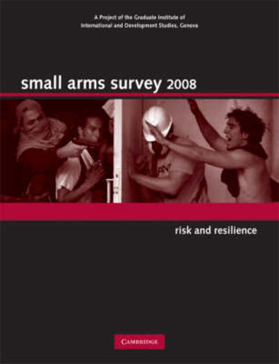 Cover for Geneva Small Arms Survey · Small Arms Survey 2008: Risk and Resilience - Small Arms Survey (Paperback Book) (2008)