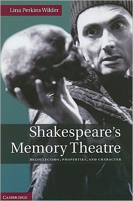 Cover for Wilder, Lina Perkins (Connecticut College) · Shakespeare's Memory Theatre: Recollection, Properties, and Character (Hardcover Book) (2010)