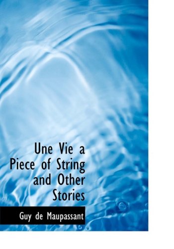 Cover for Guy De Maupassant · Une Vie  a Piece of String and Other Stories (Hardcover Book) [Large Print, Large Type edition] (2008)