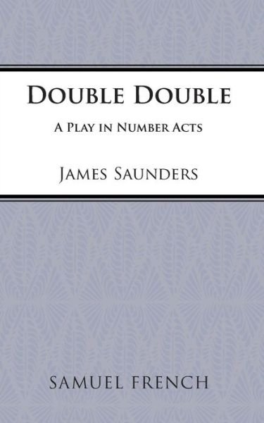 Double, Double: Play - Acting Edition S. - James Saunders - Böcker - Samuel French Ltd - 9780573020551 - 1978