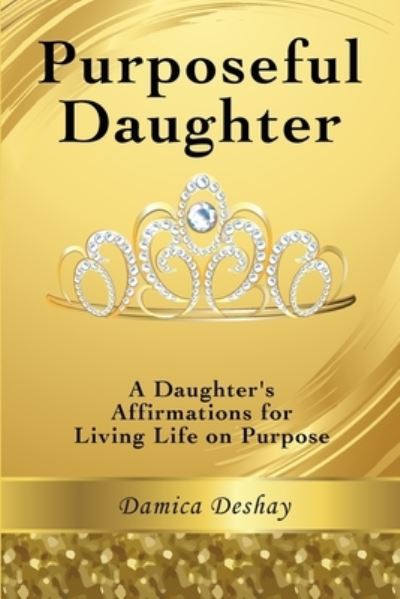 Cover for Damica Deshay · Purposeful Daughter : Living Your Life on Purpose (Paperback Book) (2020)