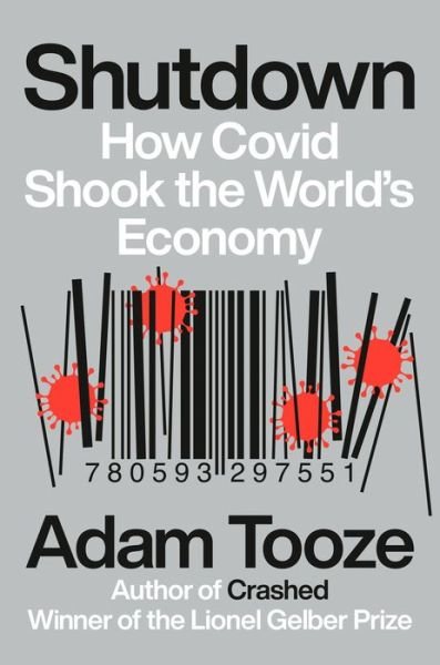 Cover for Adam Tooze · Shutdown: How Covid Shook the World's Economy (Innbunden bok) (2021)