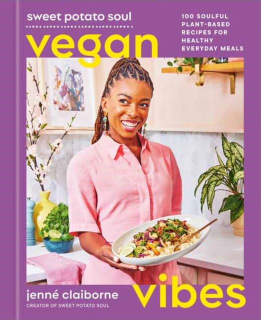 Sweet Potato Soul Vegan Vibes: 100 Soulful Plant-Based Recipes for Healthy Everyday Meals; A Cookbook - Jenne Claiborne - Bücher - Potter/Ten Speed/Harmony/Rodale - 9780593581551 - 4. Februar 2025