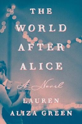 Lauren Aliza Green · The World After Alice (Paperback Book) (2024)