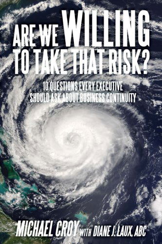 Cover for Michael Croy · Are We Willing to Take That Risk?: 10 Questions Every Executive Should Ask About Business Continuity (Hardcover Book) (2008)