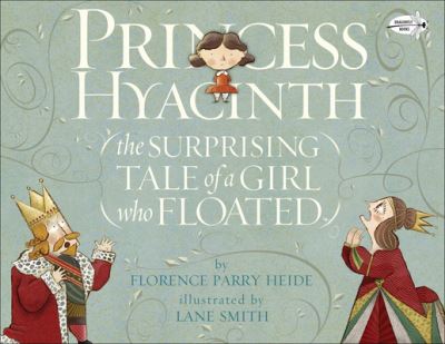 Cover for Florence Parry Heide · Princess Hyacinth (the Surprising Tale of a Girl Who Floated) (Hardcover Book) (2016)