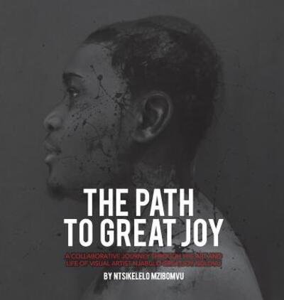 Cover for Ntsikelelo Mzibomvu · The path to great joy. (Hardcover bog) (2018)