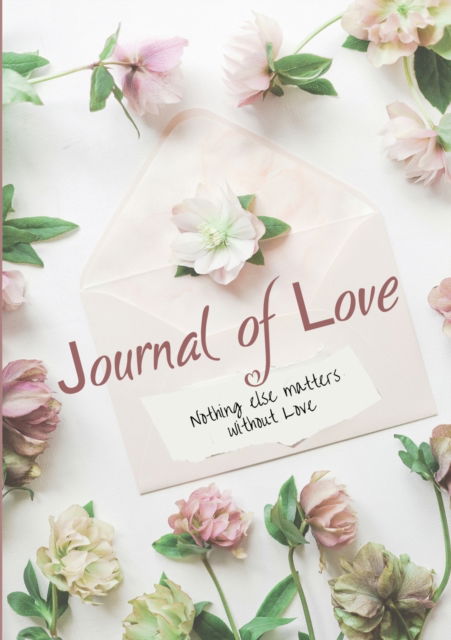 Journal of Love - Melissa Desveaux - Books - Melissa Desveaux - 9780645217551 - September 19, 2021