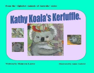 Cover for Maureen Larter · Kathy Koala's Kerfuffle - Alphabet Animals of Australia (Paperback Book) (2019)