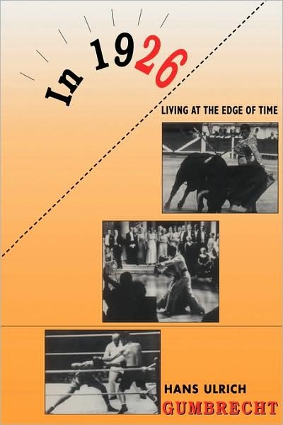 Cover for Hans Ulrich Gumbrecht · In 1926: Living on the Edge of Time (Paperback Book) (1998)