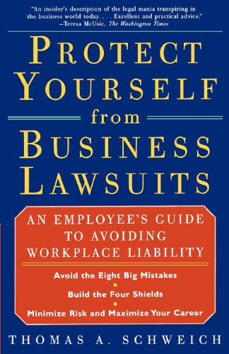 Protect Yourself from Business Lawsuits: an Employee's Guide to Avoiding Workplace Liability - Thomas a Schweich - Kirjat - Scribner - 9780684856551 - torstai 2. maaliskuuta 2000