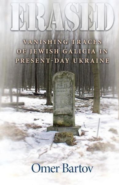 Cover for Omer Bartov · Erased: Vanishing Traces of Jewish Galicia in Present-Day Ukraine (Paperback Book) (2015)