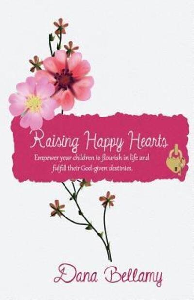 Cover for Dana Bellamy · Raising Happy Hearts (Paperback Book) (2018)