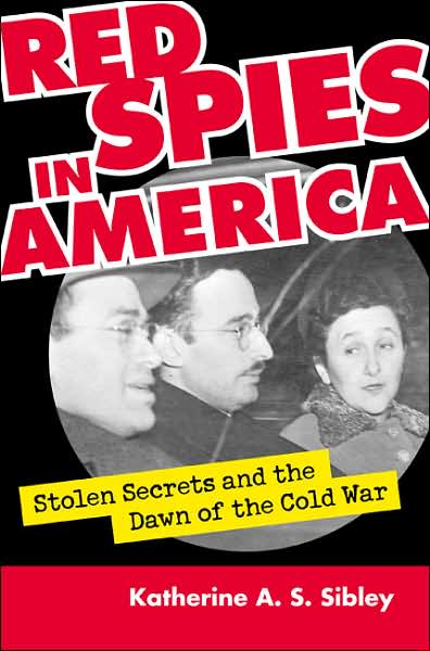 Cover for Katherine A.S. Sibley · Red Spies in America: Stolen Secrets and the Dawn of the Cold War (Paperback Book) (2004)