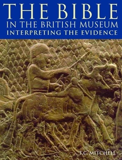 Cover for T. C. Mitchell · The Bible in the British Museum: Interpreting the Evidence (Paperback Bog) [New edition] (2004)