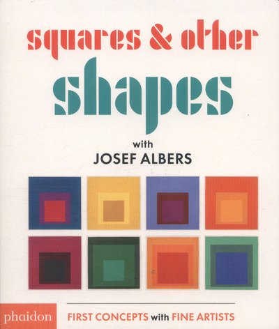 Cover for Josef Albers · Squares &amp; Other Shapes: with Josef Albers (Tavlebog) (2016)