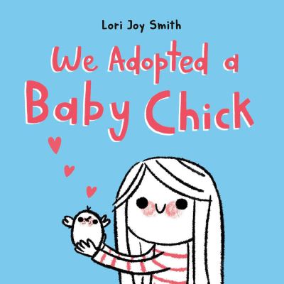 Cover for Lori Joy Smith · We Adopted a Baby Chick (Hardcover Book) (2022)