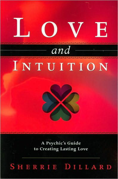 Love and Intuition: A Classic Investigation into the Contact Experience - Sherrie Dillard - Kirjat - Llewellyn Publications,U.S. - 9780738715551 - perjantai 11. kesäkuuta 2010