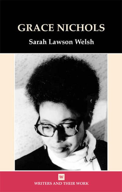 Cover for Sarah Lawson Welsh · Grace Nichols - Writers and Their Work (Paperback Book) [New edition] (2007)