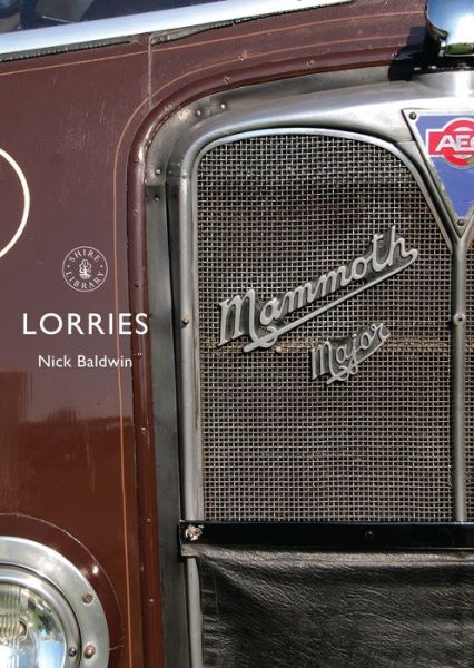 Cover for Nick Baldwin · Lorries: 1890s to 1970s - Shire Library (Paperback Book) (2010)