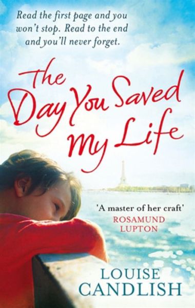 Cover for Louise Candlish · The Day You Saved My Life: The addictive pageturner from the Sunday Times bestselling author of OUR HOUSE and THOSE PEOPLE (Paperback Book) (2012)