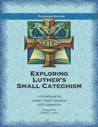Exploring Luther's Small Catechism Esv - Robert C. Sauer - Livros - Concordia Publishing - 9780758643551 - 2013