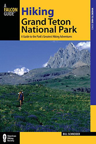 Cover for Bill Schneider · Hiking Grand Teton National Park: A Guide To The Park's Greatest Hiking Adventures - Regional Hiking Series (Paperback Book) [Third edition] (2012)