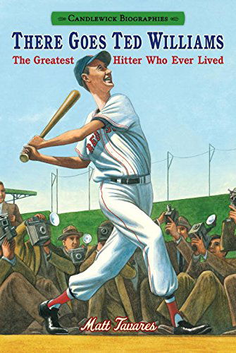 Cover for Matt Tavares · There Goes Ted Williams: the Greatest Hitter Who Ever Lived (Candlewick Biographies) (Hardcover Book) (2015)