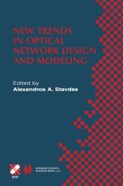 Cover for Alexandros Stavdas · New Trends in Optical Network Design and Modeling: IFIP TC6 Fourth Working Conference on Optical Network Design and Modeling February 7-8, 2000, Athens, Greece - IFIP Advances in Information and Communication Technology (Hardcover Book) [2001 edition] (2001)