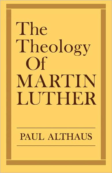 Cover for Paul Althaus · The Theology of Martin Luther (Paperback Book) [New edition] (1966)