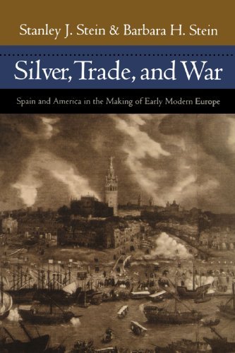 Cover for Stanley J. Stein · Silver, Trade, and War: Spain and America in the Making of Early Modern Europe (Taschenbuch) (2003)