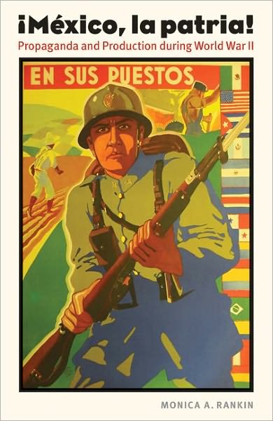 Cover for Monica A. Rankin · Mexico, la patria: Propaganda and Production during World War II - The Mexican Experience (Paperback Book) (2010)
