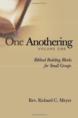 Cover for Richard C. Meyer · One Anothering, Vol. 1: Biblical Building Blocks for Small Groups (Paperback Book) (2004)