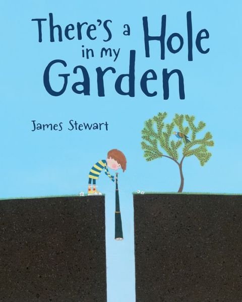 Cover for James Stewart · There's a Hole in My Garden (Hardcover Book) (2018)