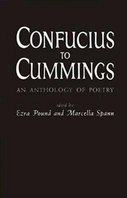 Confucius to Cummings: an Anthology of Poetry - Ezra Pound - Kirjat - New Directions Publishing Corporation - 9780811201551 - perjantai 17. tammikuuta 1964
