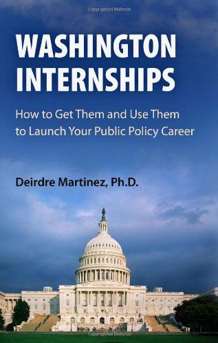 Cover for Deirdre Martinez · Washington Internships: How to Get Them and Use Them to Launch Your Public Policy Career (Paperback Book) (2009)