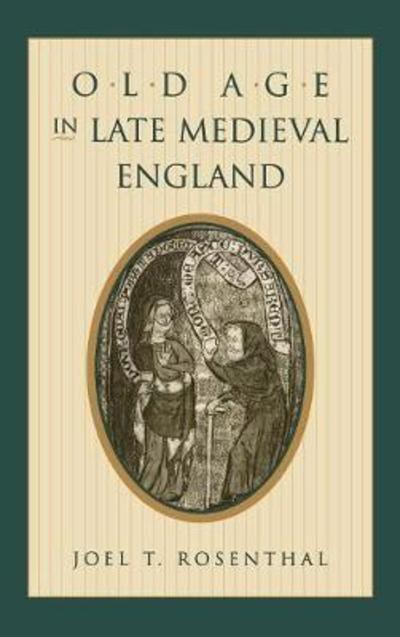 Cover for Joel T. Rosenthal · Old Age in Late Medieval England - The Middle Ages Series (Hardcover Book) (1996)