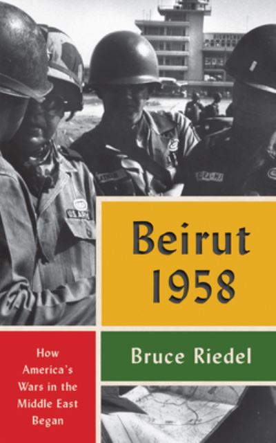 Cover for Bruce Riedel · Beirut 1958: How America's Wars in the Middle East Began (Paperback Book) (2023)